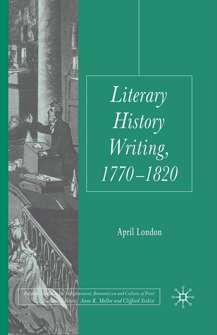 Titlebook: Literary History Writing, 1770-1820; April London Book 2010 Palgrave Macmillan, a division of Macmillan Publishers Limited 2010 culture.hi Titlebook: Literary History Writing, 1770-1820; April London Book 2010 Palgrave Macmillan, a division of Macmillan Publishers Limited 2010 culture.hi