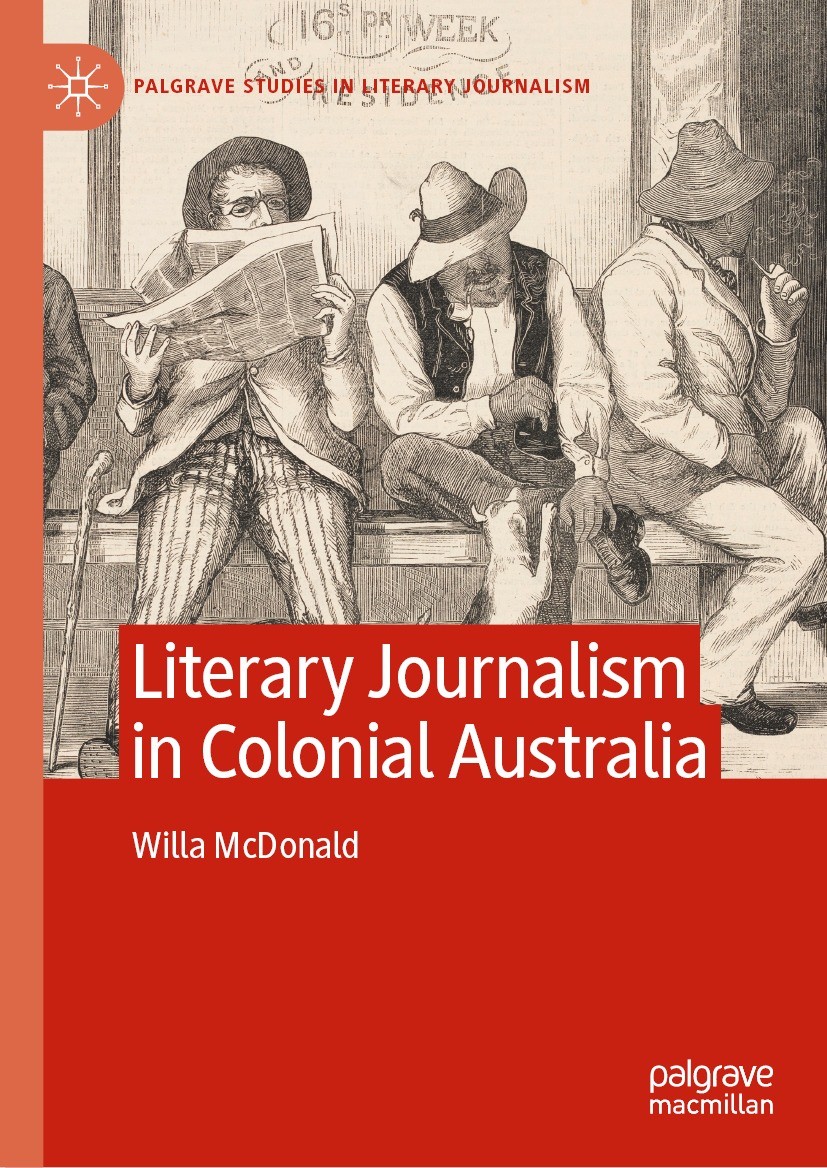 Titlebook: Literary Journalism in Colonial Australia; Willa McDonald Book 2023 The Editor(s) (if applicable) and The Author(s), under exclusive licen Titlebook: Literary Journalism in Colonial Australia; Willa McDonald Book 2023 The Editor(s) (if applicable) and The Author(s), under exclusive licen