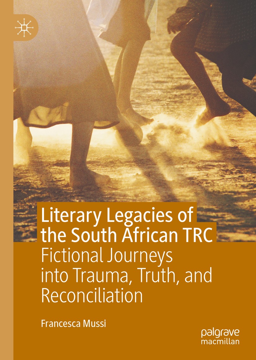 Titlebook: Literary Legacies of the South African TRC; Fictional Journeys i Francesca Mussi Book 2020 The Editor(s) (if applicable) and The Author(s) Titlebook: Literary Legacies of the South African TRC; Fictional Journeys i Francesca Mussi Book 2020 The Editor(s) (if applicable) and The Author(s)