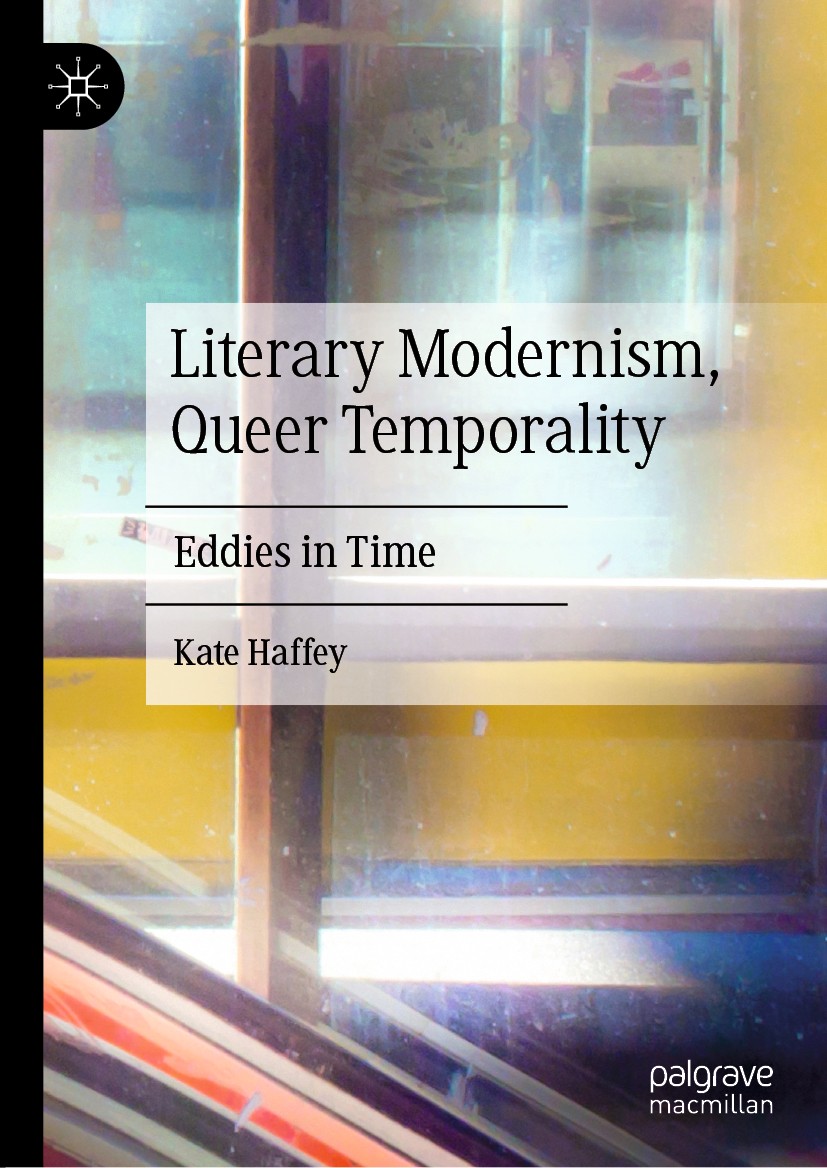 Titlebook: Literary Modernism, Queer Temporality; Eddies in Time Kate Haffey Book 2019 The Editor(s) (if applicable) and The Author(s), under exclusiv Titlebook: Literary Modernism, Queer Temporality; Eddies in Time Kate Haffey Book 2019 The Editor(s) (if applicable) and The Author(s), under exclusiv