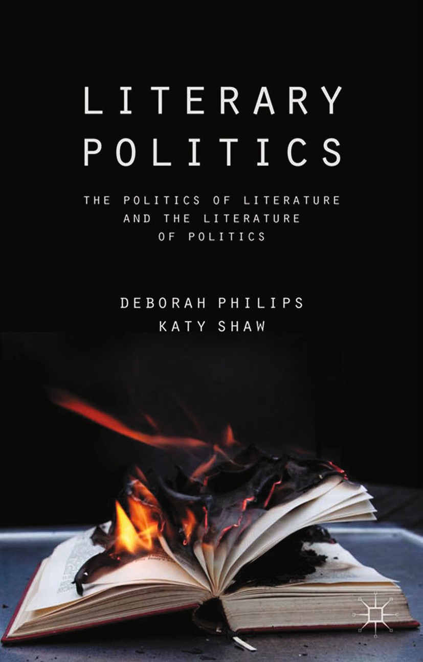Titlebook: Literary Politics; The Politics of Lite Deborah Philips (Professor in Literature and Cultu Book 2013 Palgrave Macmillan, a division of Macm Titlebook: Literary Politics; The Politics of Lite Deborah Philips (Professor in Literature and Cultu Book 2013 Palgrave Macmillan, a division of Macm