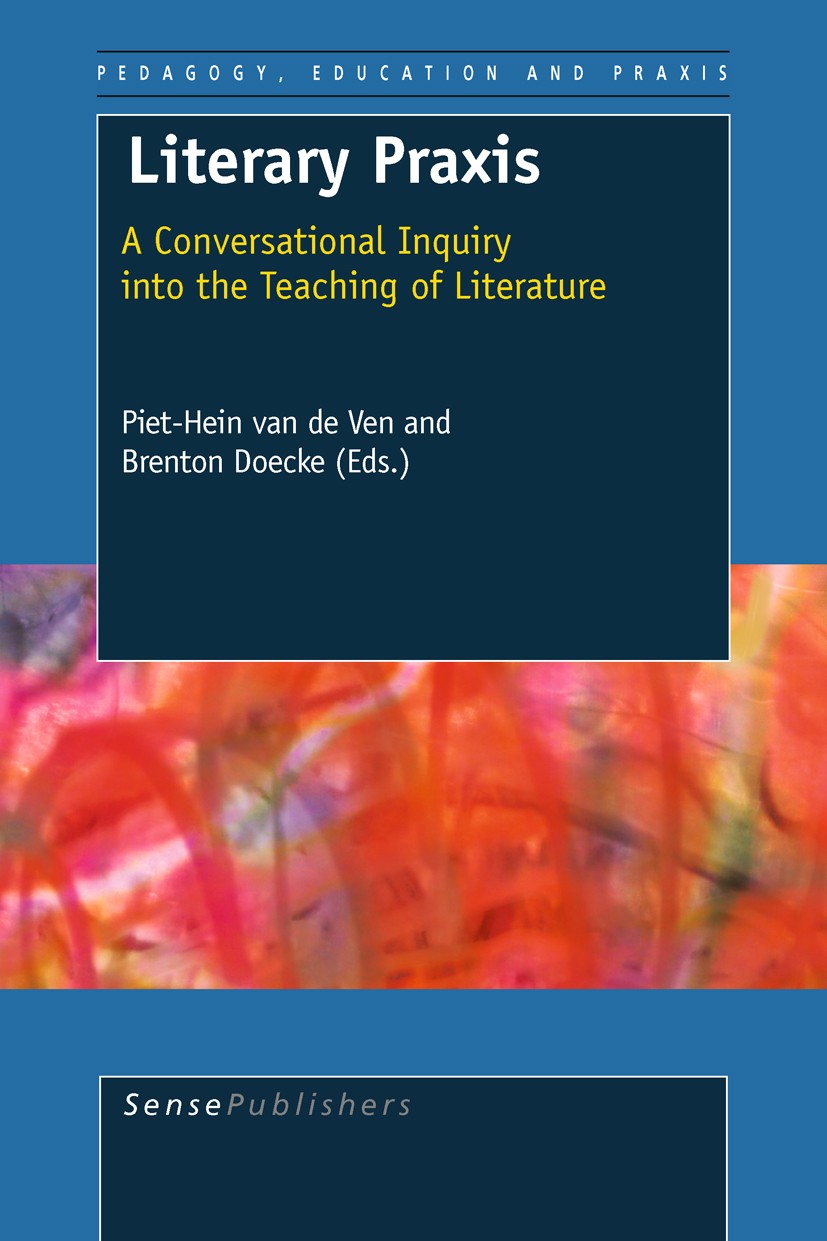 Titlebook: Literary Praxis; A Conversational Inq Piet-Hein van de Ven,Brenton Doecke Book 2011 SensePublishers 2011 Titlebook: Literary Praxis; A Conversational Inq Piet-Hein van de Ven,Brenton Doecke Book 2011 SensePublishers 2011