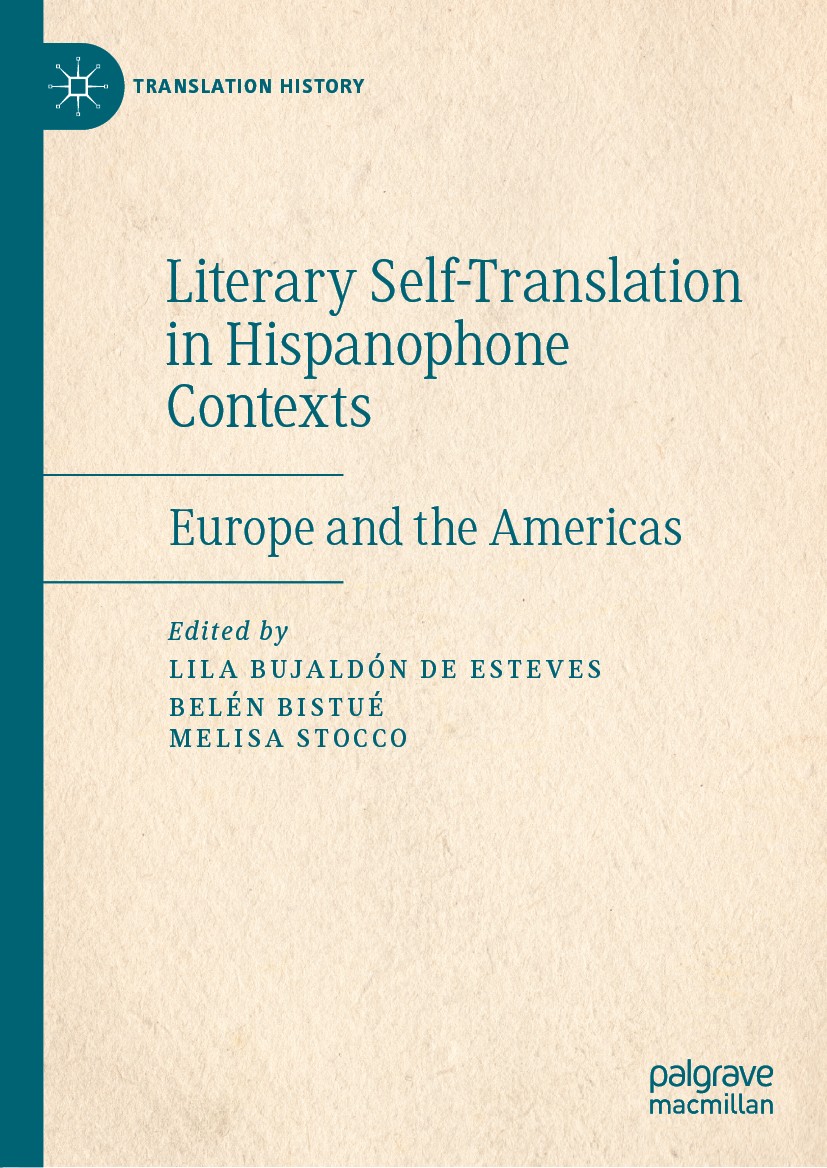 Titlebook: Literary Self-Translation in Hispanophone Contexts - La autotraducción literaria en contextos de hab; Europe and the Ameri Lila Bujaldón de Titlebook: Literary Self-Translation in Hispanophone Contexts - La autotraducción literaria en contextos de hab; Europe and the Ameri Lila Bujaldón de