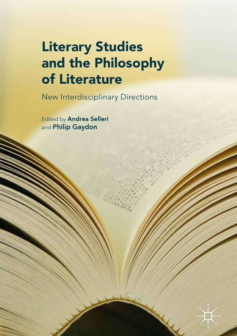 Titlebook: Literary Studies and the Philosophy of Literature; New Interdisciplinar Andrea Selleri,Philip Gaydon Book 2016 The Editor(s) (if applicable Titlebook: Literary Studies and the Philosophy of Literature; New Interdisciplinar Andrea Selleri,Philip Gaydon Book 2016 The Editor(s) (if applicable