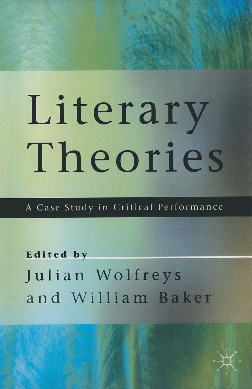 Titlebook: Literary Theories; A Case Study in Crit Julian Wolfreys,William Baker Textbook 1996Latest edition Macmillan Publishers Limited 1996 Analyse Titlebook: Literary Theories; A Case Study in Crit Julian Wolfreys,William Baker Textbook 1996Latest edition Macmillan Publishers Limited 1996 Analyse