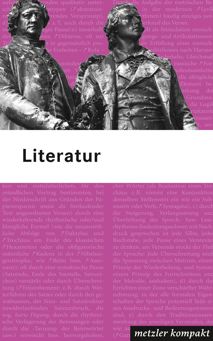 Titlebook: Literatur; Heike Gfrereis Book 2005 Springer-Verlag Berlin Heidelberg 2005 Drama.Literatur.Lyrik.Metapher.Prosa.Romantik Titlebook: Literatur; Heike Gfrereis Book 2005 Springer-Verlag Berlin Heidelberg 2005 Drama.Literatur.Lyrik.Metapher.Prosa.Romantik