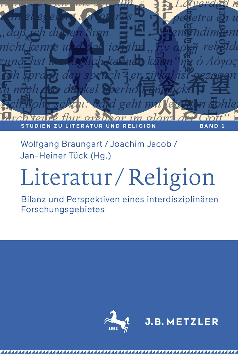 Titlebook: Literatur / Religion; Bilanz und Perspekti Wolfgang Braungart,Joachim Jacob,Jan-Heiner Tück Book 2019 Springer-Verlag GmbH Deutschland, ein Titlebook: Literatur / Religion; Bilanz und Perspekti Wolfgang Braungart,Joachim Jacob,Jan-Heiner Tück Book 2019 Springer-Verlag GmbH Deutschland, ein