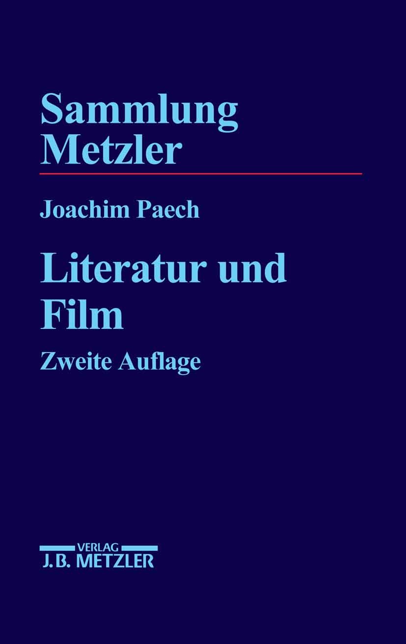 Titlebook: Literatur und Film; Joachim Paech Book 19972nd edition Springer-Verlag Berlin Heidelberg 1997 Film.Literatur und Film.Literatur-Verfilmung Titlebook: Literatur und Film; Joachim Paech Book 19972nd edition Springer-Verlag Berlin Heidelberg 1997 Film.Literatur und Film.Literatur-Verfilmung