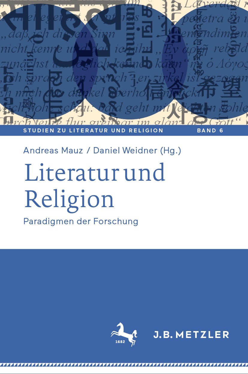 Titlebook: Literatur und Religion; Paradigmen der Forsc Andreas Mauz,Daniel Weidner Book 2023 Der/die Herausgeber bzw. der/die Autor(en), exklusiv liz Titlebook: Literatur und Religion; Paradigmen der Forsc Andreas Mauz,Daniel Weidner Book 2023 Der/die Herausgeber bzw. der/die Autor(en), exklusiv liz