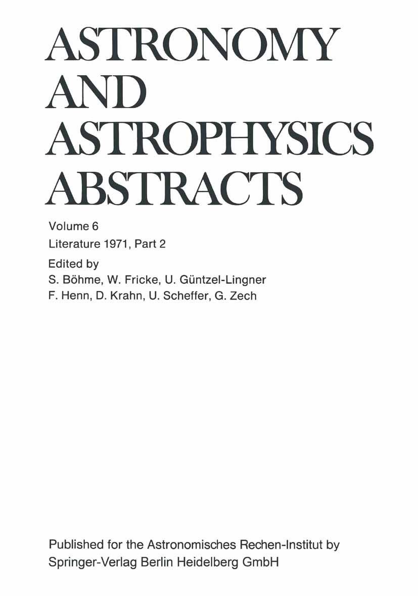 Titlebook: Literature 1971, Part 2; S. Böhme,W. Fricke,G. Zech Book 1972 Springer-Verlag Berlin Heidelberg 1972 astronomy.astrophysics.fields Titlebook: Literature 1971, Part 2; S. Böhme,W. Fricke,G. Zech Book 1972 Springer-Verlag Berlin Heidelberg 1972 astronomy.astrophysics.fields