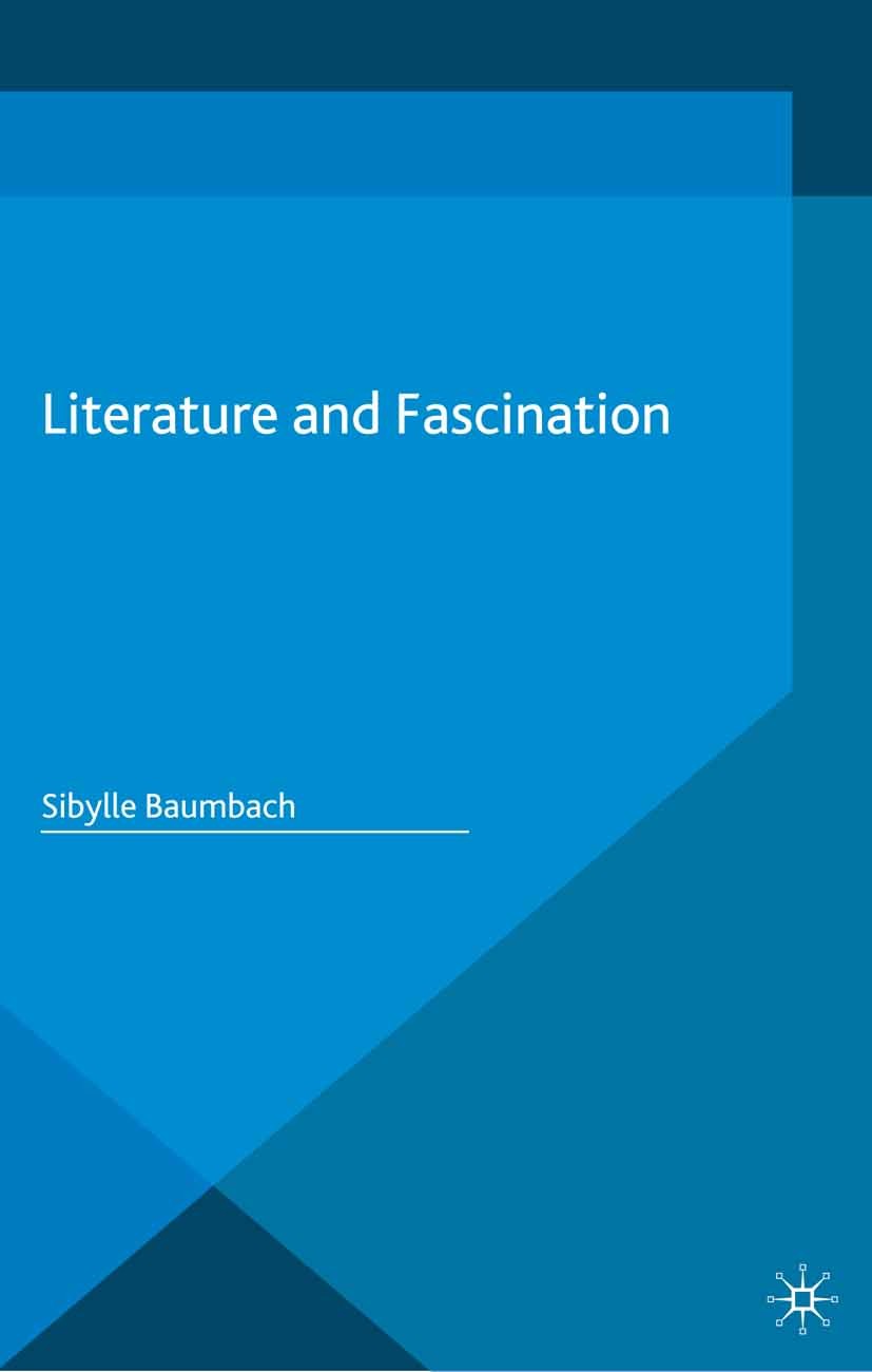 Titlebook: Literature and Fascination; Sibylle Baumbach Book 2015 The Editor(s) (if applicable) and The Author(s) 2015 Fascination.literature.cogniti Titlebook: Literature and Fascination; Sibylle Baumbach Book 2015 The Editor(s) (if applicable) and The Author(s) 2015 Fascination.literature.cogniti