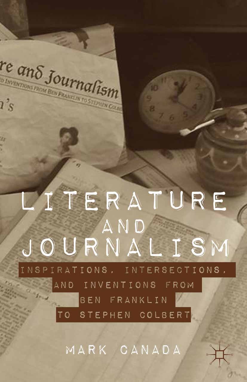 Titlebook: Literature and Journalism; Inspirations, Inters Mark Canada Book 2013 Palgrave Macmillan, a division of Nature America Inc. 2013 America.fi Titlebook: Literature and Journalism; Inspirations, Inters Mark Canada Book 2013 Palgrave Macmillan, a division of Nature America Inc. 2013 America.fi