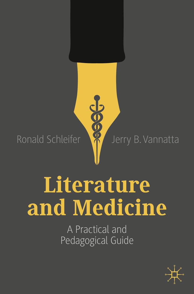 Titlebook: Literature and Medicine; A Practical and Peda Ronald Schleifer,Jerry B. Vannatta Textbook 2019 The Editor(s) (if applicable) and The Author Titlebook: Literature and Medicine; A Practical and Peda Ronald Schleifer,Jerry B. Vannatta Textbook 2019 The Editor(s) (if applicable) and The Author