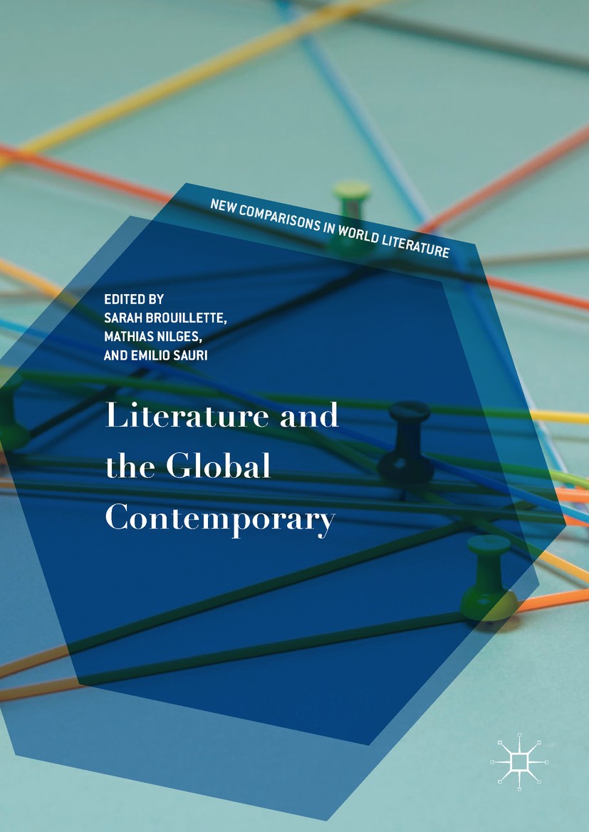 Titlebook: Literature and the Global Contemporary; Sarah Brouillette,Mathias Nilges,Emilio Sauri Book 2017 The Editor(s) (if applicable) and The Auth Titlebook: Literature and the Global Contemporary; Sarah Brouillette,Mathias Nilges,Emilio Sauri Book 2017 The Editor(s) (if applicable) and The Auth
