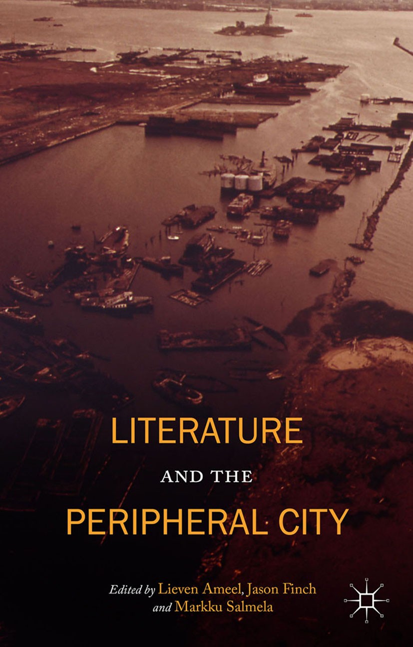 Titlebook: Literature and the Peripheral City; Lieven Ameel (Researcher),Jason Finch (Lecturer in Book 2015 Palgrave Macmillan, a division of Macmill Titlebook: Literature and the Peripheral City; Lieven Ameel (Researcher),Jason Finch (Lecturer in Book 2015 Palgrave Macmillan, a division of Macmill