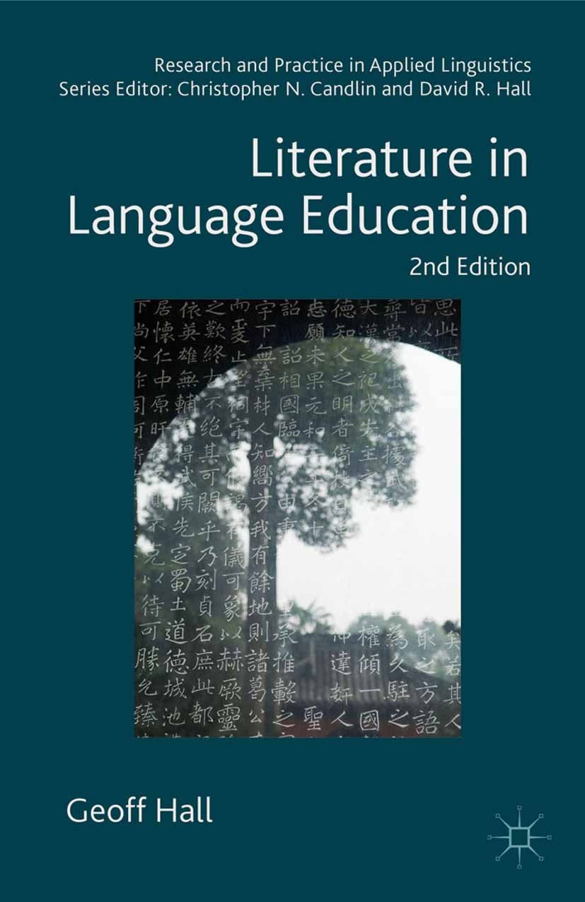 Titlebook: Literature in Language Education; Geoff Hall Book 2015Latest edition The Editor(s) (if applicable) and The Author(s) 2015 discourse.Englis Titlebook: Literature in Language Education; Geoff Hall Book 2015Latest edition The Editor(s) (if applicable) and The Author(s) 2015 discourse.Englis