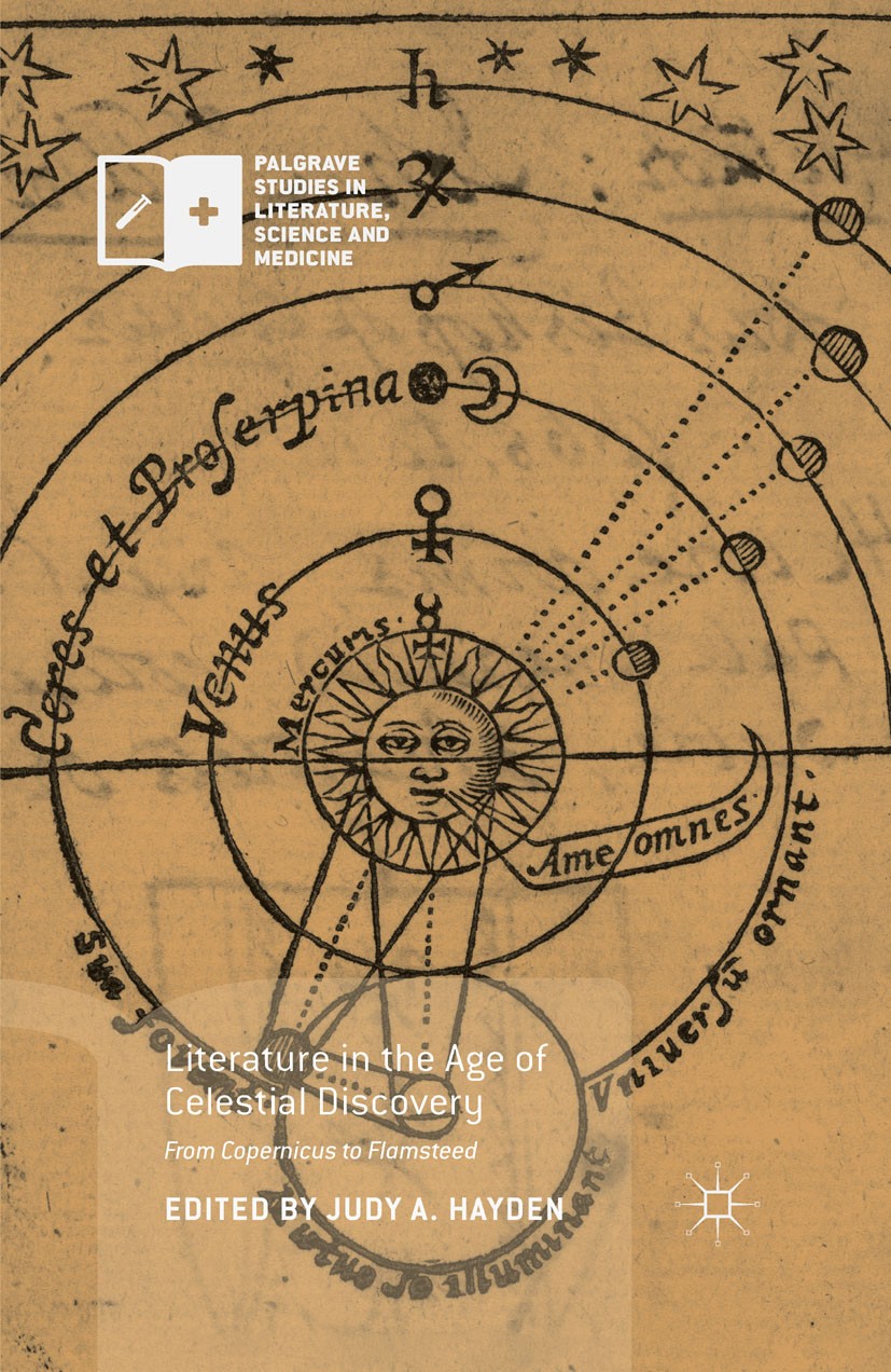 Titlebook: Literature in the Age of Celestial Discovery; From Copernicus to F Judy A. Hayden Book 2016 The Editor(s) (if applicable) and The Author(s) Titlebook: Literature in the Age of Celestial Discovery; From Copernicus to F Judy A. Hayden Book 2016 The Editor(s) (if applicable) and The Author(s)