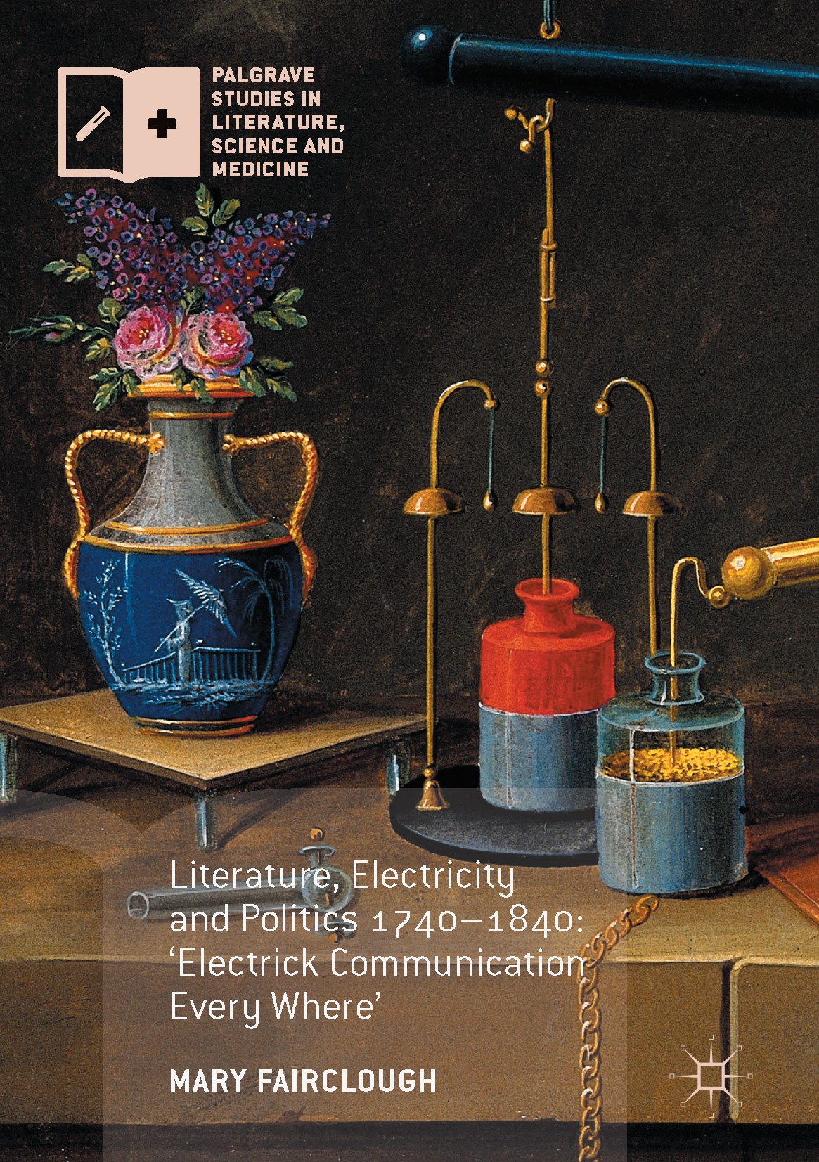Titlebook: Literature, Electricity and Politics 1740–1840; ‘Electrick Communica Mary Fairclough Book 2017 The Editor(s) (if applicable) and The Author Titlebook: Literature, Electricity and Politics 1740–1840; ‘Electrick Communica Mary Fairclough Book 2017 The Editor(s) (if applicable) and The Author