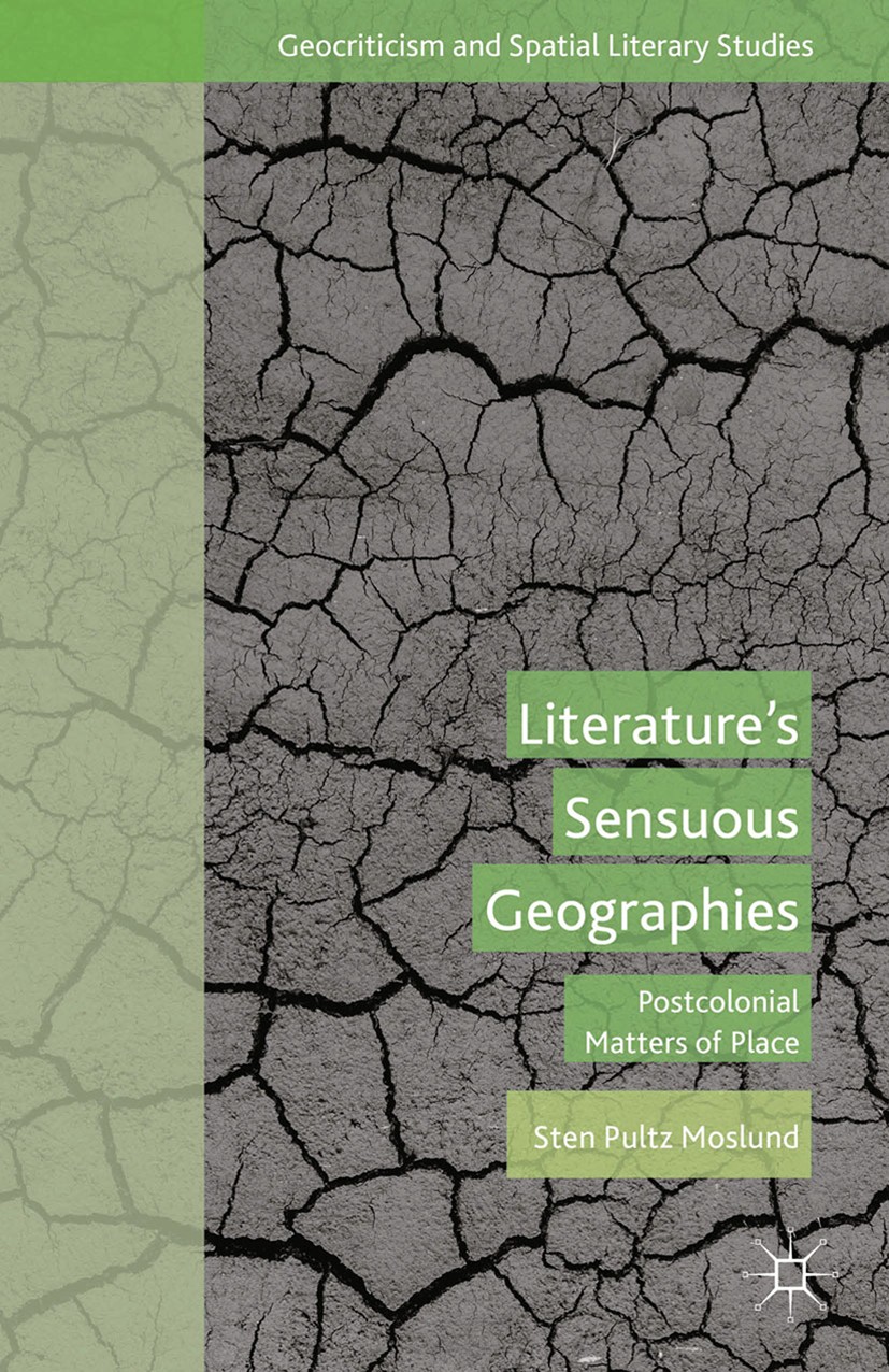 Titlebook: Literature’s Sensuous Geographies; Postcolonial Matters Sten Pultz Moslund Book 2015 Palgrave Macmillan, a division of Nature America Inc. Titlebook: Literature’s Sensuous Geographies; Postcolonial Matters Sten Pultz Moslund Book 2015 Palgrave Macmillan, a division of Nature America Inc.