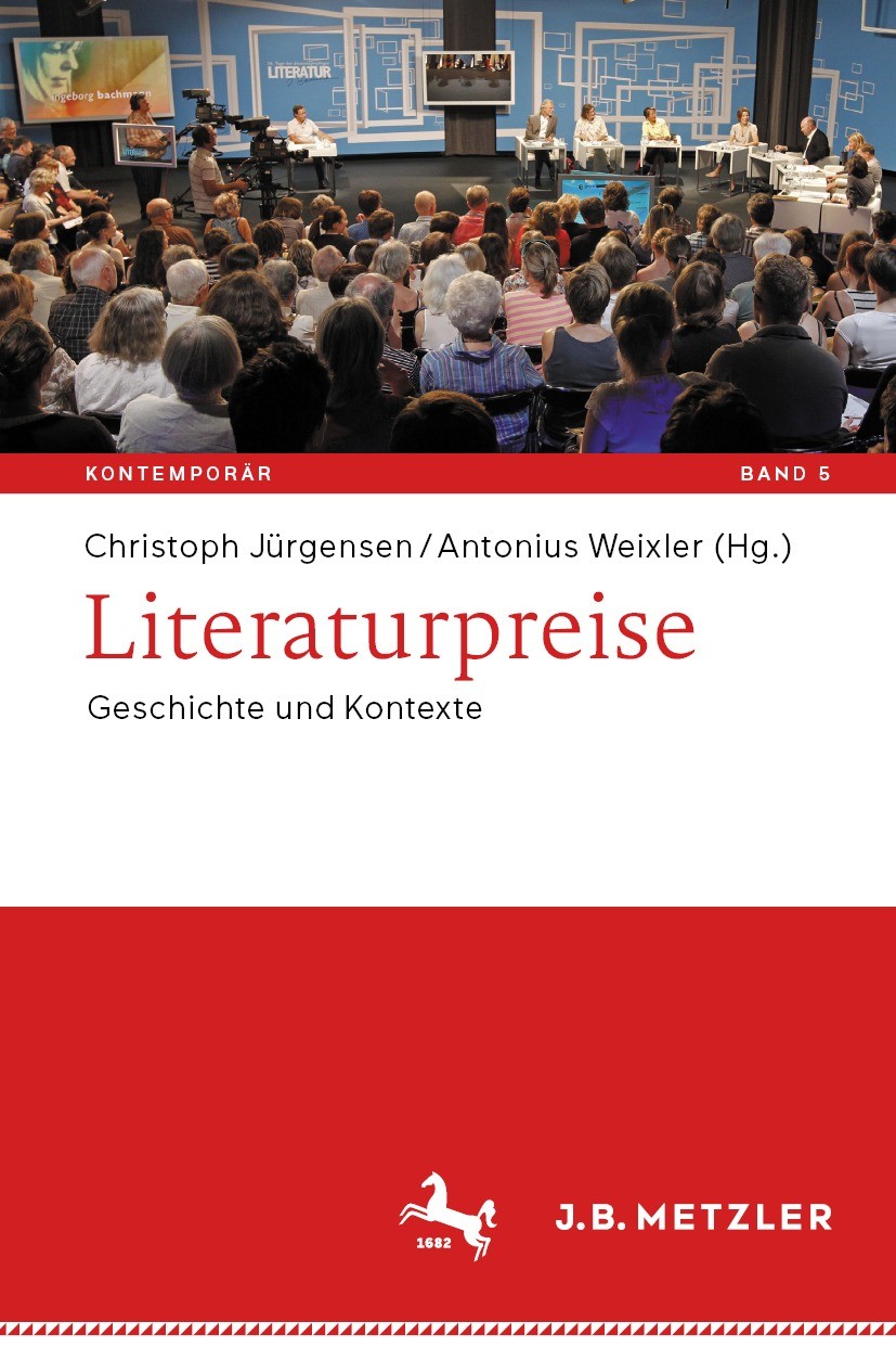 Titlebook: Literaturpreise; Geschichte und Konte Christoph Jürgensen,Antonius Weixler Book 2021 Springer-Verlag GmbH Deutschland, ein Teil von Springe Titlebook: Literaturpreise; Geschichte und Konte Christoph Jürgensen,Antonius Weixler Book 2021 Springer-Verlag GmbH Deutschland, ein Teil von Springe