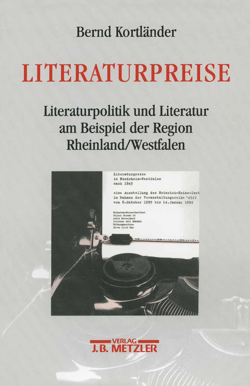 Titlebook: Literaturpreise; Literatupolitik und Bernd Kortländer Book 19981st edition Springer-Verlag Berlin Heidelberg 1998 Geschichte.Kultur.Kultur Titlebook: Literaturpreise; Literatupolitik und Bernd Kortländer Book 19981st edition Springer-Verlag Berlin Heidelberg 1998 Geschichte.Kultur.Kultur