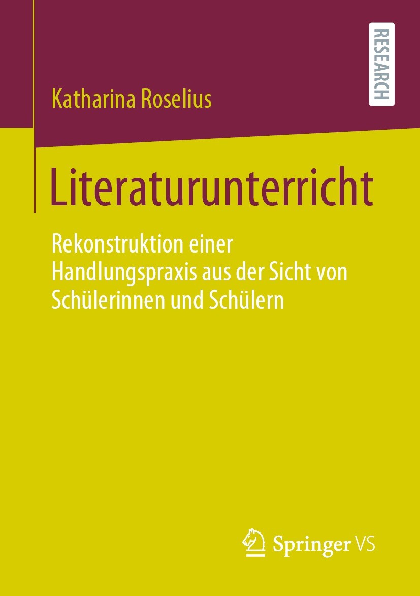 Titlebook: Literaturunterricht; Rekonstruktion einer Katharina Roselius Book 2021 Der/die Herausgeber bzw. der/die Autor(en), exklusiv lizenziert durc Titlebook: Literaturunterricht; Rekonstruktion einer Katharina Roselius Book 2021 Der/die Herausgeber bzw. der/die Autor(en), exklusiv lizenziert durc