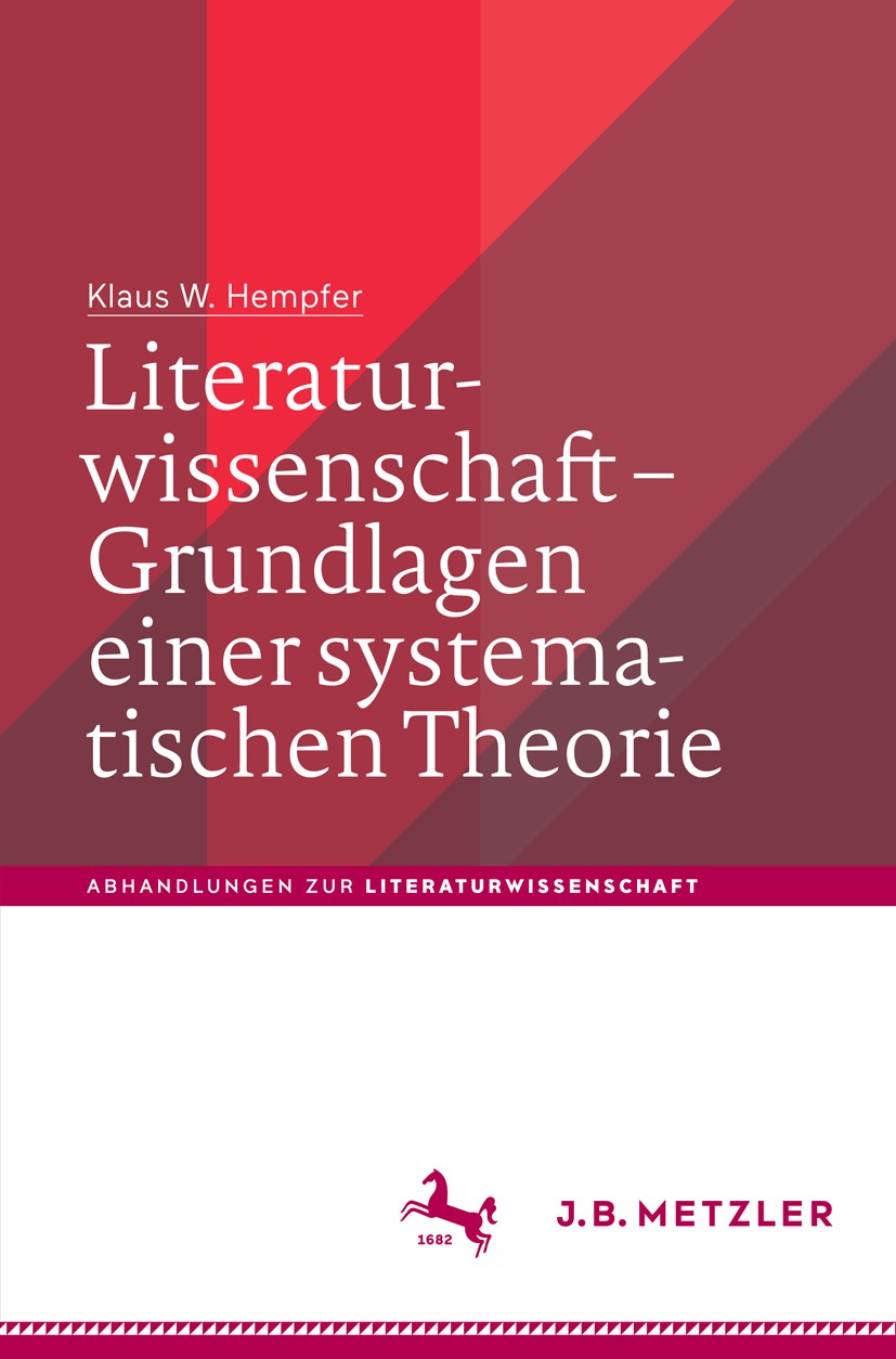 Titlebook: Literaturwissenschaft – Grundlagen einer systematischen Theorie; Klaus W. Hempfer Book 2018 Springer-Verlag GmbH Deutschland, ein Teil von Titlebook: Literaturwissenschaft – Grundlagen einer systematischen Theorie; Klaus W. Hempfer Book 2018 Springer-Verlag GmbH Deutschland, ein Teil von