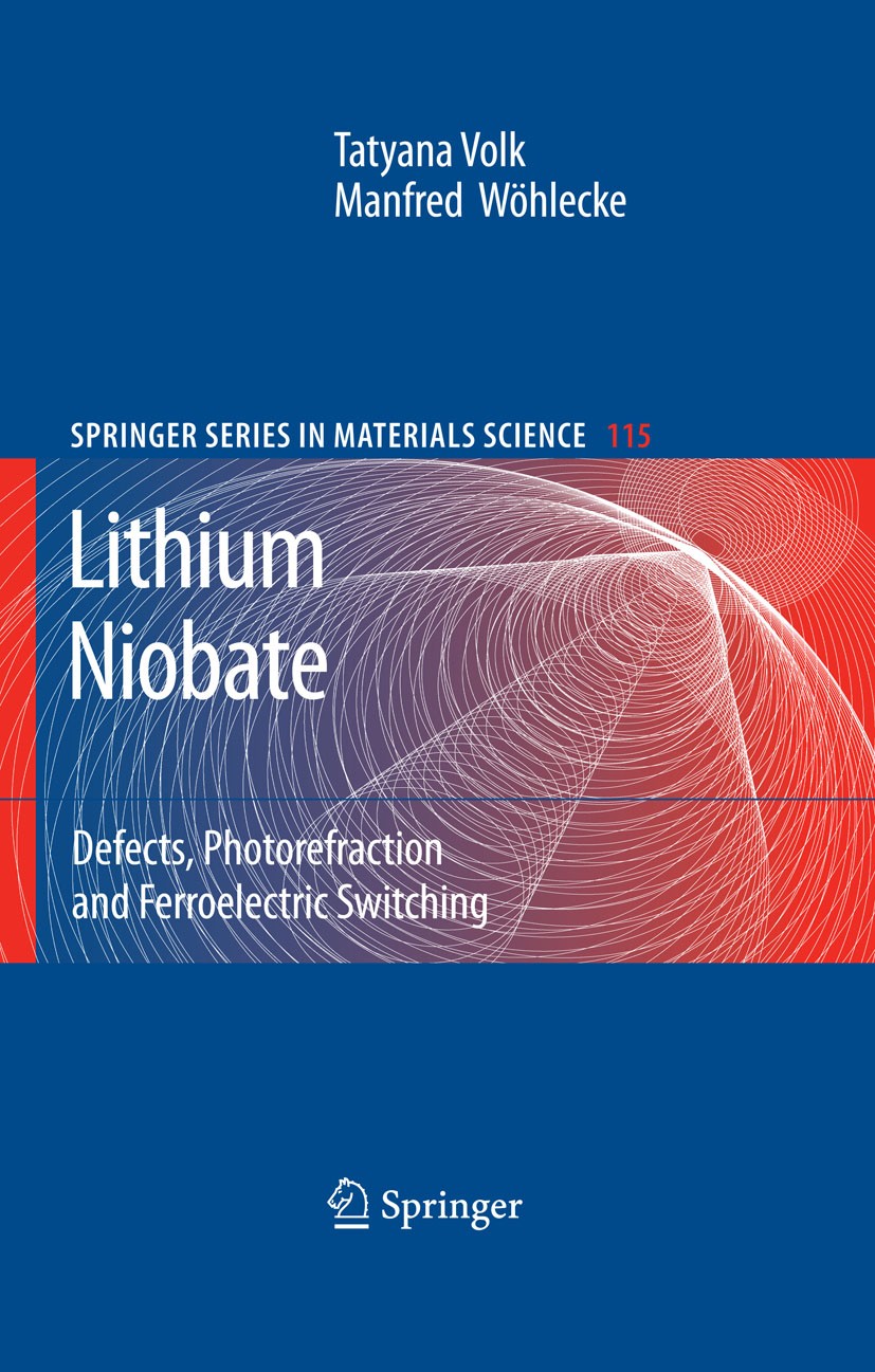 Titlebook: Lithium Niobate; Defects, Photorefrac Tatyana Volk,Manfred Wöhlecke Book 2009 Springer-Verlag Berlin Heidelberg 2009 Defects.Ferroelectric Titlebook: Lithium Niobate; Defects, Photorefrac Tatyana Volk,Manfred Wöhlecke Book 2009 Springer-Verlag Berlin Heidelberg 2009 Defects.Ferroelectric