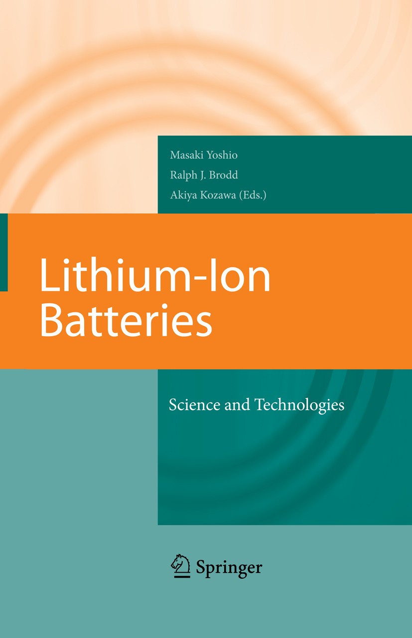 Titlebook: Lithium-Ion Batteries; Science and Technolo Masaki Yoshio,Ralph J. Brodd,Akiya Kozawa Book 2009 Springer-Verlag New York 2009 Anode.Batteri Titlebook: Lithium-Ion Batteries; Science and Technolo Masaki Yoshio,Ralph J. Brodd,Akiya Kozawa Book 2009 Springer-Verlag New York 2009 Anode.Batteri