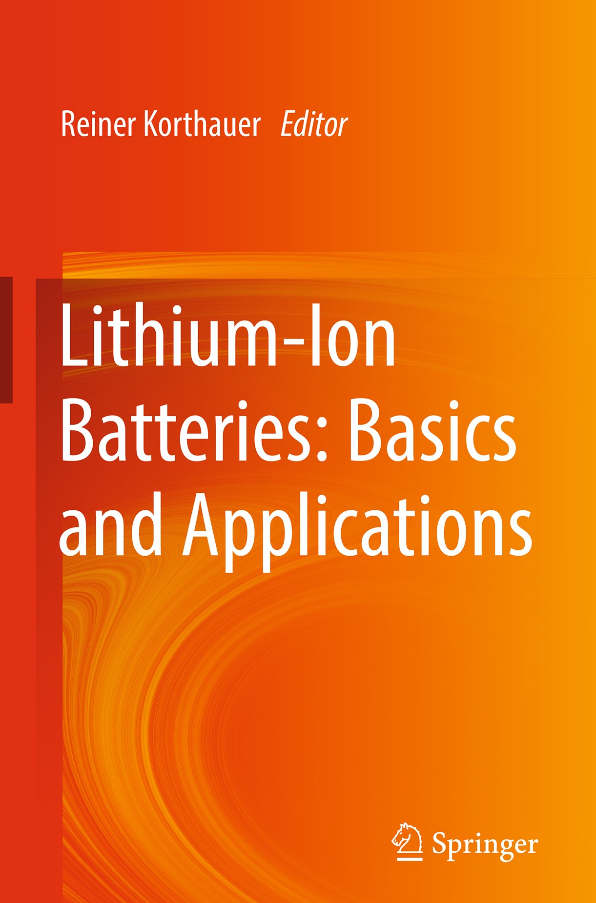 Titlebook: Lithium-Ion Batteries: Basics and Applications; Reiner Korthauer Book 2018 Springer-Verlag GmbH Germany, part of Springer Nature 2018 Batt Titlebook: Lithium-Ion Batteries: Basics and Applications; Reiner Korthauer Book 2018 Springer-Verlag GmbH Germany, part of Springer Nature 2018 Batt