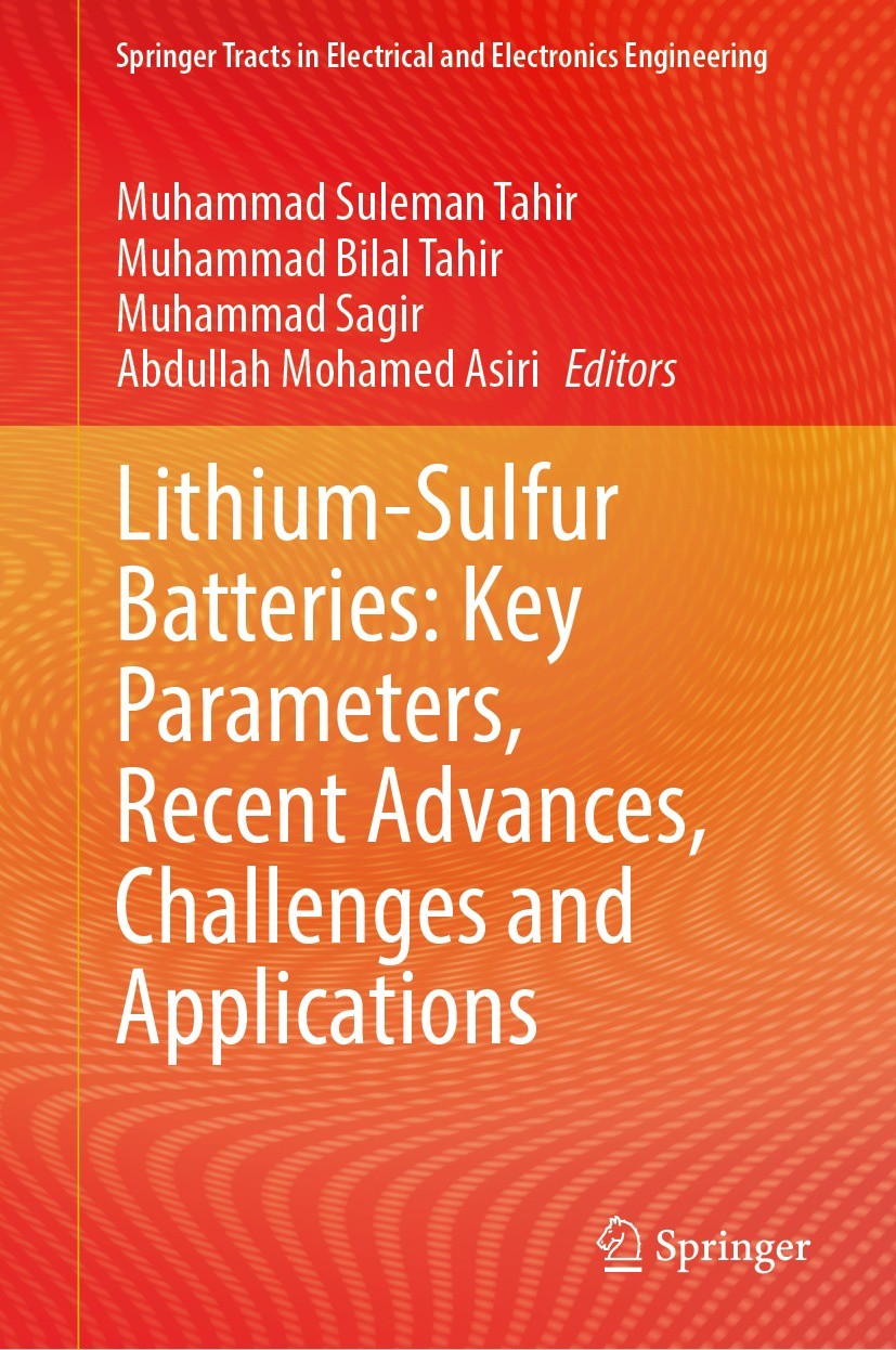 Titlebook: Lithium-Sulfur Batteries: Key Parameters, Recent Advances, Challenges and Applications; Muhammad Suleman Tahir,Muhammad Bilal Tahir,Abdull Titlebook: Lithium-Sulfur Batteries: Key Parameters, Recent Advances, Challenges and Applications; Muhammad Suleman Tahir,Muhammad Bilal Tahir,Abdull