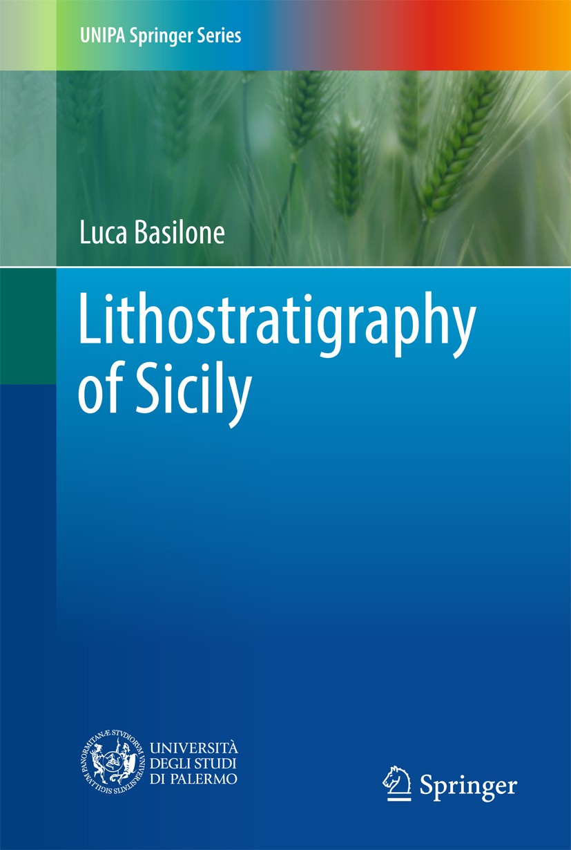 Titlebook: Lithostratigraphy of Sicily; Luca Basilone Book 2018 Springer International Publishing AG 2018 Sedimentology.Paleogeography.Chronostratigr Titlebook: Lithostratigraphy of Sicily; Luca Basilone Book 2018 Springer International Publishing AG 2018 Sedimentology.Paleogeography.Chronostratigr