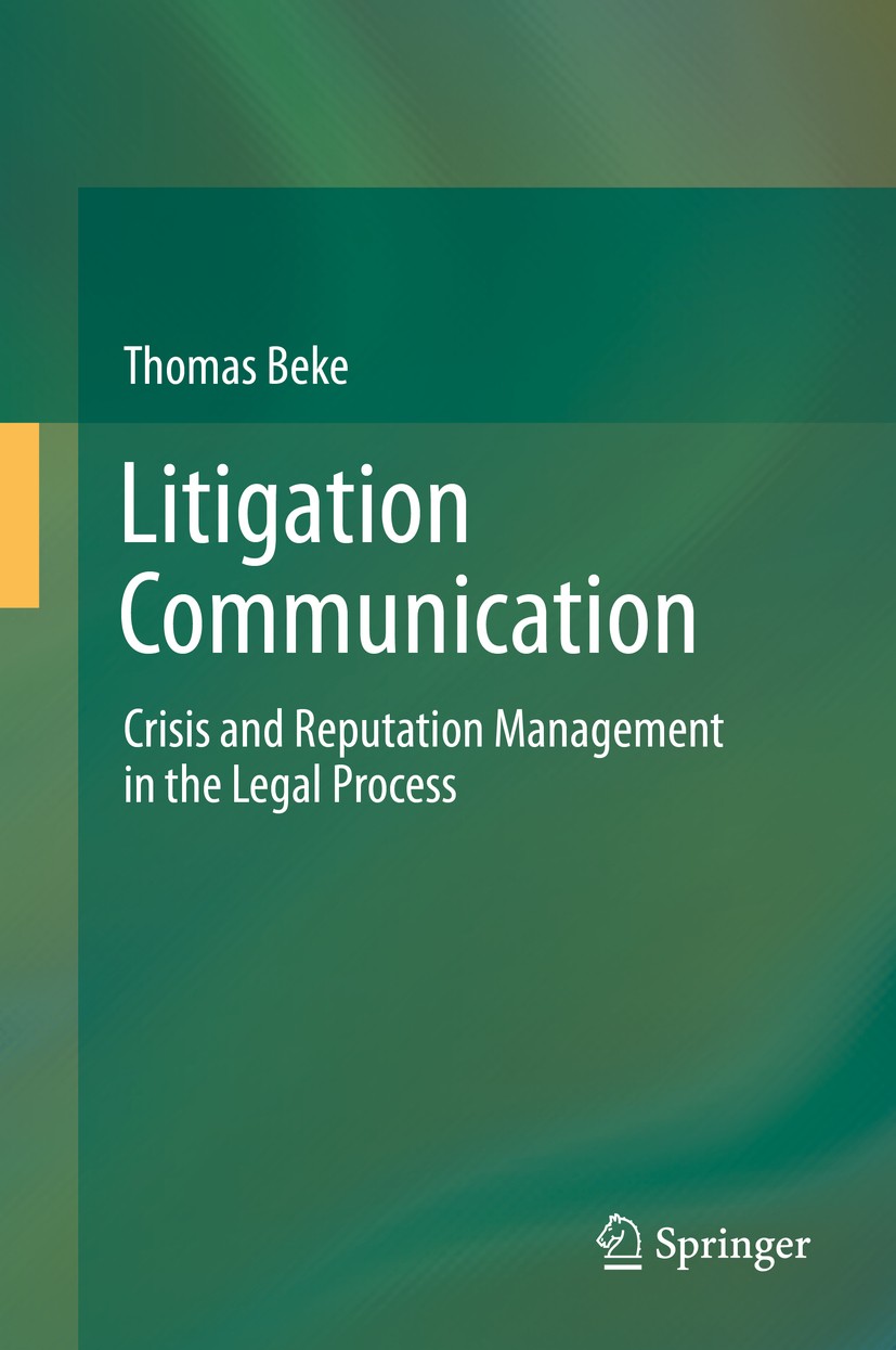 Titlebook: Litigation Communication; Crisis and Reputatio Thomas Beke Book 2014 Springer International Publishing Switzerland 2014 Crisis Management.L Titlebook: Litigation Communication; Crisis and Reputatio Thomas Beke Book 2014 Springer International Publishing Switzerland 2014 Crisis Management.L