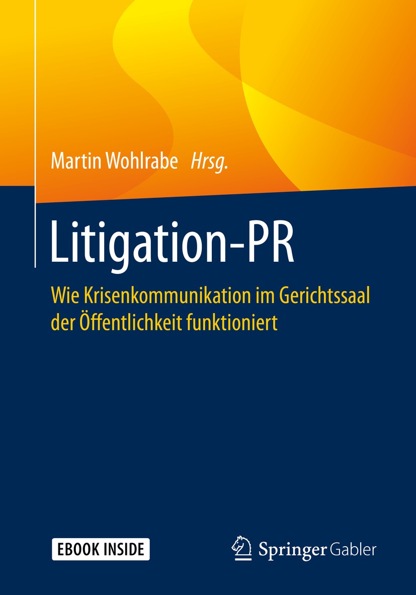 Titlebook: Litigation-PR; Wie Krisenkommunikat Martin Wohlrabe Book 2020 Springer Fachmedien Wiesbaden GmbH, ein Teil von Springer Nature 2020 Buch Li Titlebook: Litigation-PR; Wie Krisenkommunikat Martin Wohlrabe Book 2020 Springer Fachmedien Wiesbaden GmbH, ein Teil von Springer Nature 2020 Buch Li