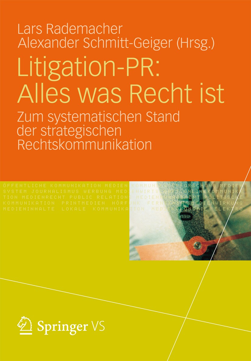 Titlebook: Litigation-PR: Alles was Recht ist; Zum systematischen S Lars Rademacher,Alexander Schmitt-Geiger Book 2012 VS Verlag für Sozialwissenschaf Titlebook: Litigation-PR: Alles was Recht ist; Zum systematischen S Lars Rademacher,Alexander Schmitt-Geiger Book 2012 VS Verlag für Sozialwissenschaf