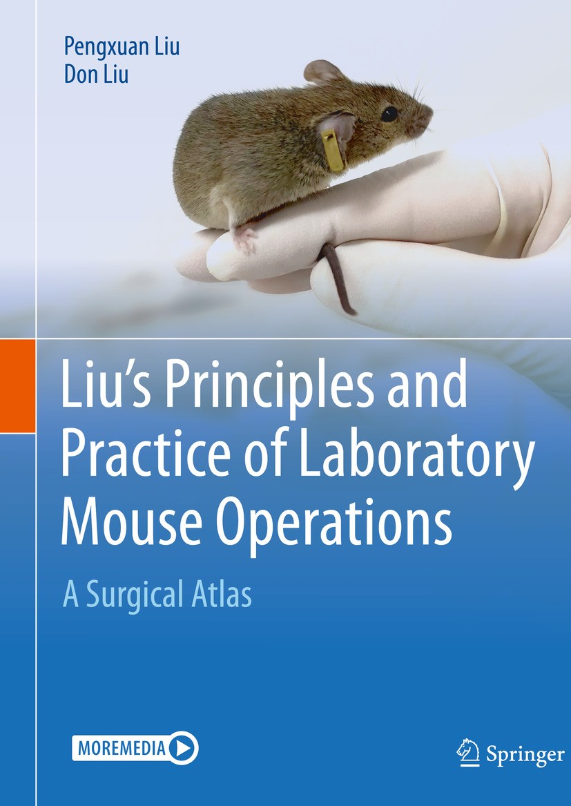 Titlebook: Liu‘s Principles and Practice of Laboratory Mouse Operations; A Surgical Atlas Pengxuan Liu,Don Liu Book 2023 The Editor(s) (if applicable) Titlebook: Liu‘s Principles and Practice of Laboratory Mouse Operations; A Surgical Atlas Pengxuan Liu,Don Liu Book 2023 The Editor(s) (if applicable)