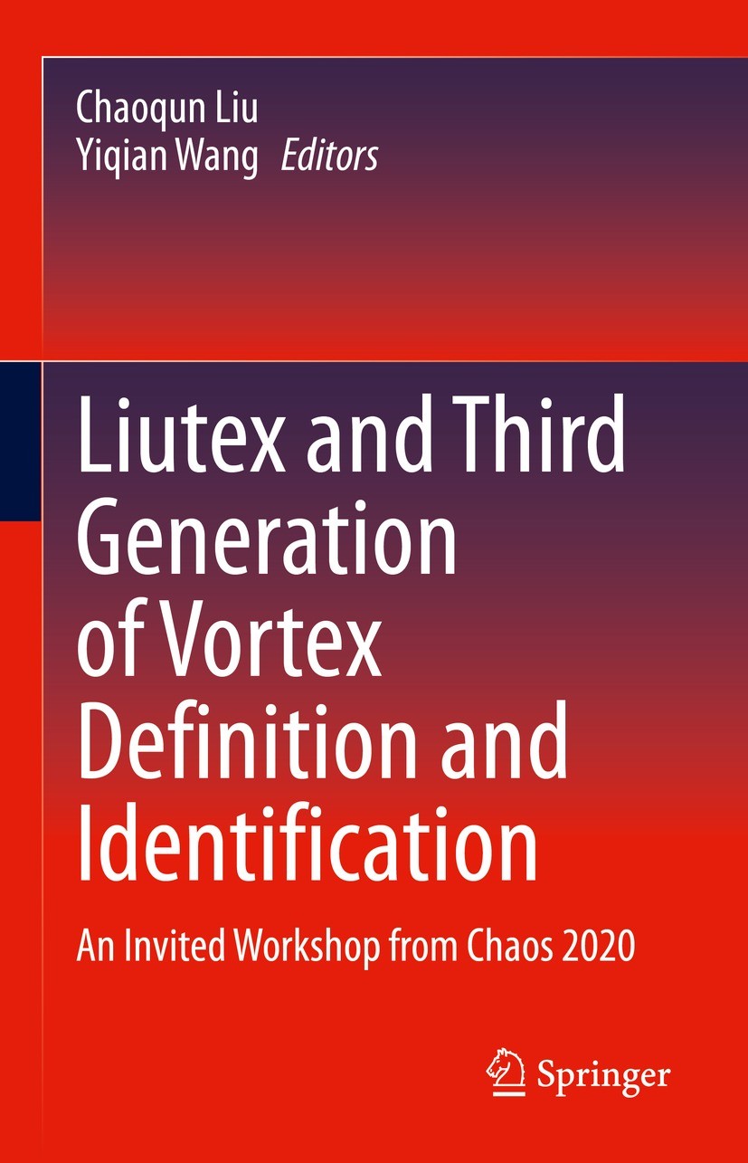 Titlebook: Liutex and Third Generation of Vortex Definition and Identification; An Invited Workshop Chaoqun Liu,Yiqian Wang Conference proceedings 20 Titlebook: Liutex and Third Generation of Vortex Definition and Identification; An Invited Workshop Chaoqun Liu,Yiqian Wang Conference proceedings 20