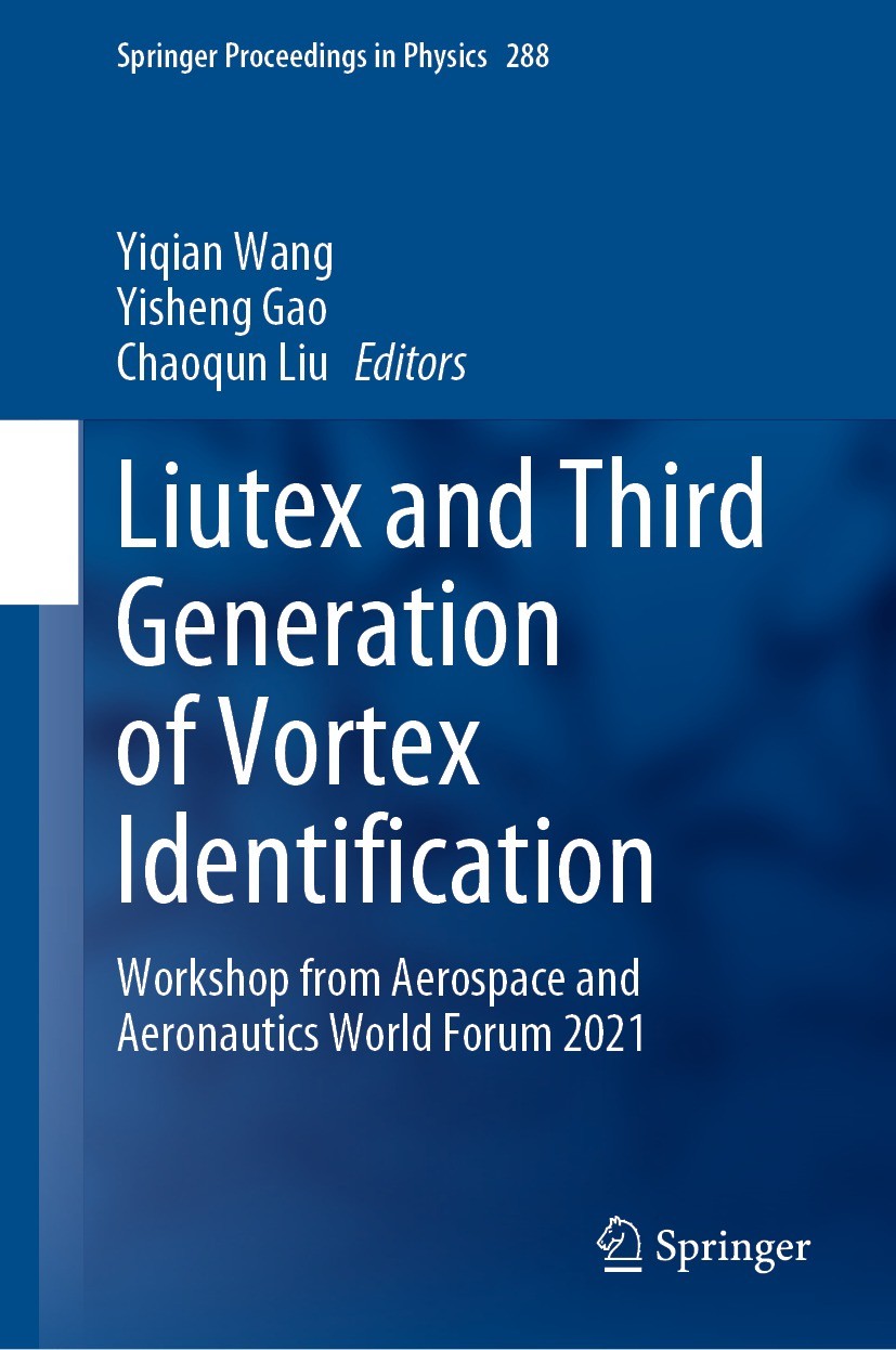 Titlebook: Liutex and Third Generation of Vortex Identification; Workshop from Aerosp Yiqian Wang,Yisheng Gao,Chaoqun Liu Conference proceedings 2023 Titlebook: Liutex and Third Generation of Vortex Identification; Workshop from Aerosp Yiqian Wang,Yisheng Gao,Chaoqun Liu Conference proceedings 2023