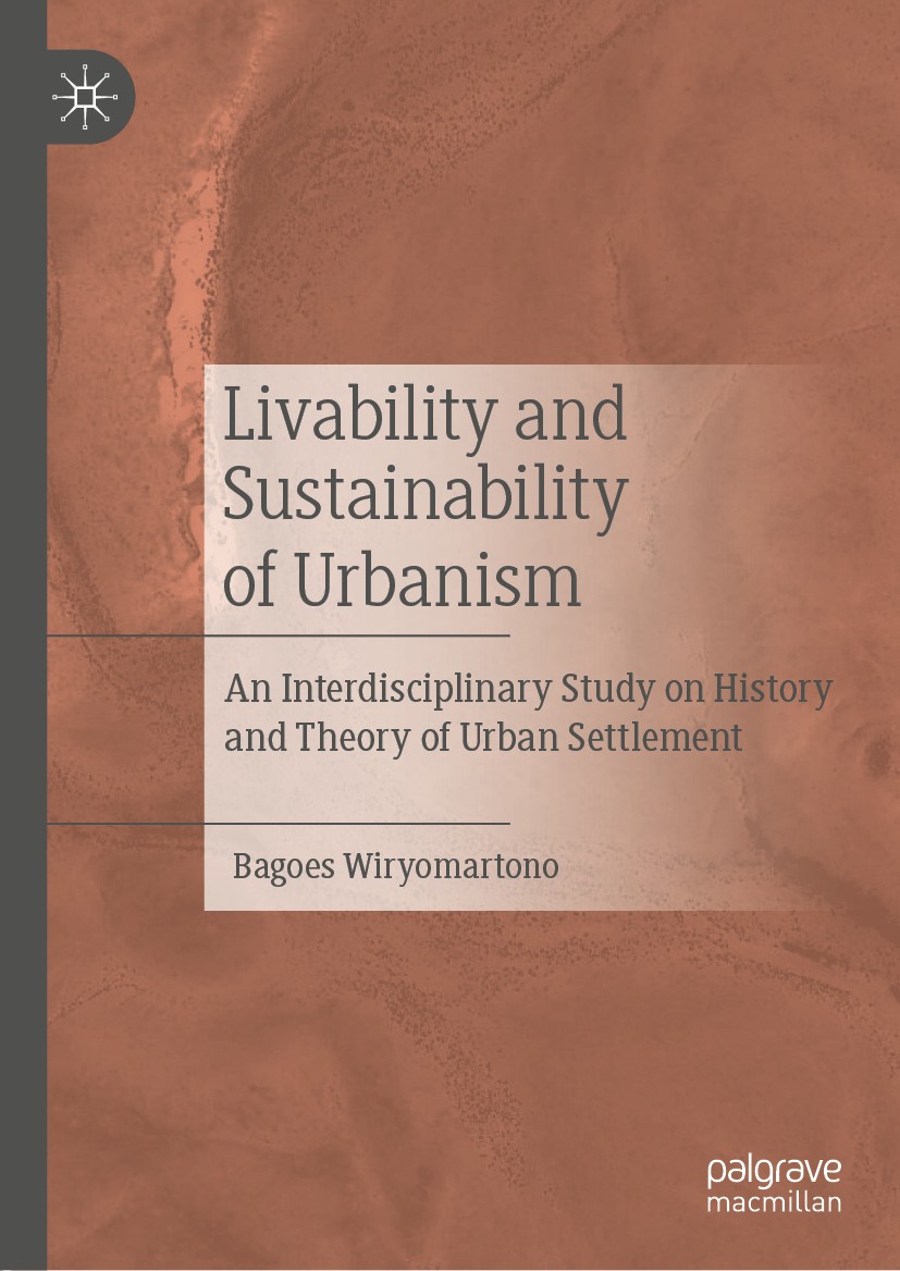Titlebook: Livability and Sustainability of Urbanism; An Interdisciplinary Bagoes Wiryomartono Book 2020 The Editor(s) (if applicable) and The Author( Titlebook: Livability and Sustainability of Urbanism; An Interdisciplinary Bagoes Wiryomartono Book 2020 The Editor(s) (if applicable) and The Author(