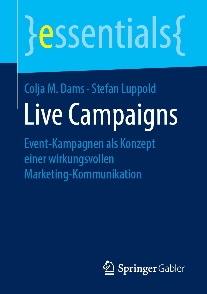 Titlebook: Live Campaigns; Event-Kampagnen als Colja M. Dams,Stefan Luppold Book 2019 Springer Fachmedien Wiesbaden GmbH, ein Teil von Springer Natur Titlebook: Live Campaigns; Event-Kampagnen als Colja M. Dams,Stefan Luppold Book 2019 Springer Fachmedien Wiesbaden GmbH, ein Teil von Springer Natur