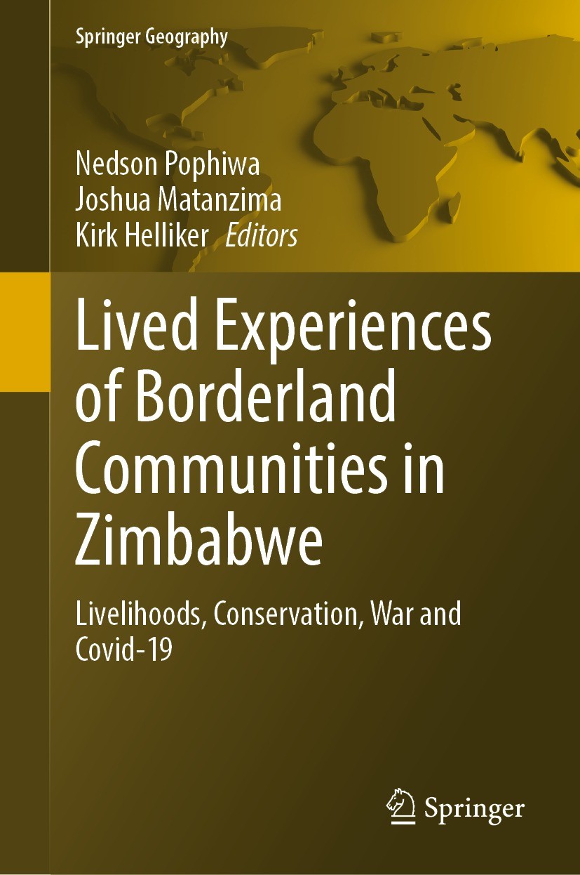 Titlebook: Lived Experiences of Borderland Communities in Zimbabwe; Livelihoods, Conserv Nedson Pophiwa,Joshua Matanzima,Kirk Helliker Book 2023 The E Titlebook: Lived Experiences of Borderland Communities in Zimbabwe; Livelihoods, Conserv Nedson Pophiwa,Joshua Matanzima,Kirk Helliker Book 2023 The E