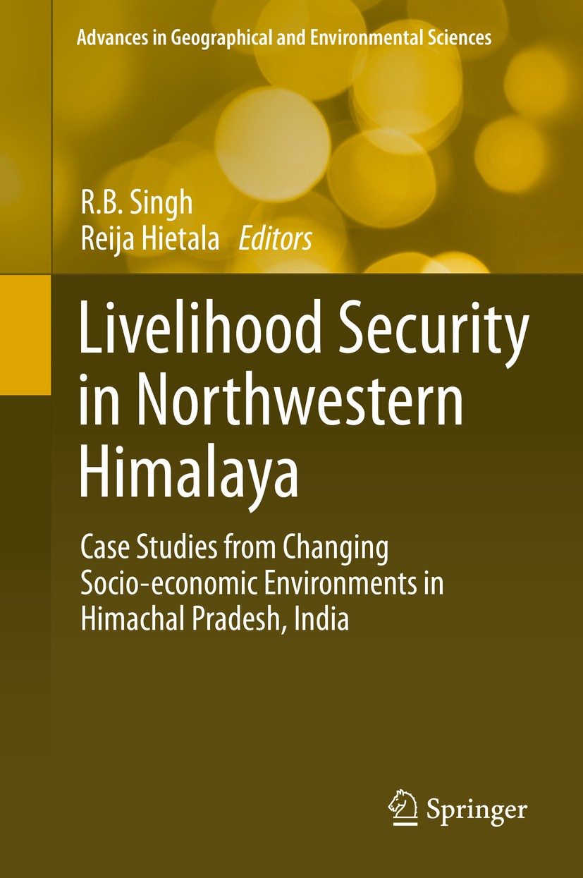 Titlebook: Livelihood Security in Northwestern Himalaya; Case Studies from Ch R.B. Singh,Reija Hietala Book 2014 The Editor(s) (if applicable) and The Titlebook: Livelihood Security in Northwestern Himalaya; Case Studies from Ch R.B. Singh,Reija Hietala Book 2014 The Editor(s) (if applicable) and The