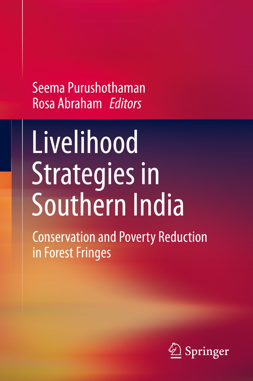 Titlebook: Livelihood Strategies in Southern India; Conservation and Pov Seema Purushothaman,Rosa Abraham Book 2013 Springer India 2013 Adaptive Livel Titlebook: Livelihood Strategies in Southern India; Conservation and Pov Seema Purushothaman,Rosa Abraham Book 2013 Springer India 2013 Adaptive Livel