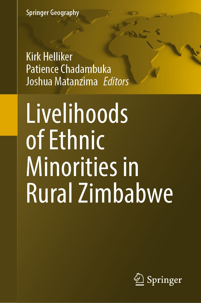 Titlebook: Livelihoods of Ethnic Minorities in Rural Zimbabwe; Kirk Helliker,Patience Chadambuka,Joshua Matanzima Book 2022 The Editor(s) (if applica Titlebook: Livelihoods of Ethnic Minorities in Rural Zimbabwe; Kirk Helliker,Patience Chadambuka,Joshua Matanzima Book 2022 The Editor(s) (if applica