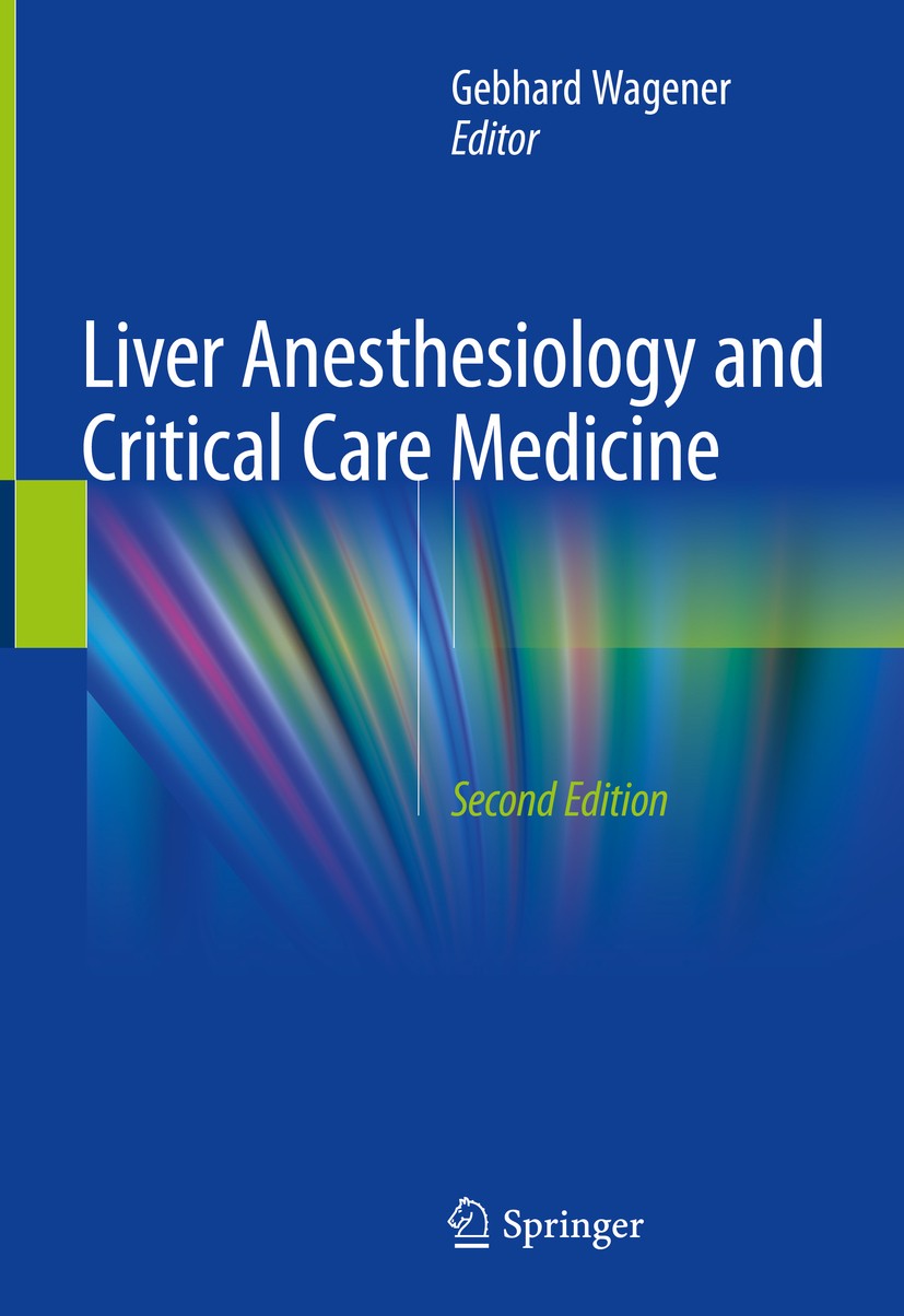 Titlebook: Liver Anesthesiology and Critical Care Medicine; Gebhard Wagener Book 2018Latest edition Springer International Publishing AG, part of Spr Titlebook: Liver Anesthesiology and Critical Care Medicine; Gebhard Wagener Book 2018Latest edition Springer International Publishing AG, part of Spr