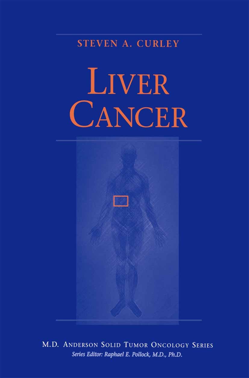 Titlebook: Liver Cancer; Steven A. Curley (Professor of Surgery, Chief) Book 1998 Springer Science+Business Media New York 1998 cancer.carcinoma.gene Titlebook: Liver Cancer; Steven A. Curley (Professor of Surgery, Chief) Book 1998 Springer Science+Business Media New York 1998 cancer.carcinoma.gene