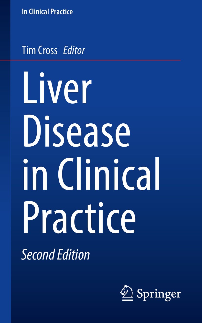 Titlebook: Liver Disease in Clinical Practice; Tim Cross Book 2022Latest edition Springer Nature Switzerland AG 2022 Hepatology.General Practice.Hepa Titlebook: Liver Disease in Clinical Practice; Tim Cross Book 2022Latest edition Springer Nature Switzerland AG 2022 Hepatology.General Practice.Hepa