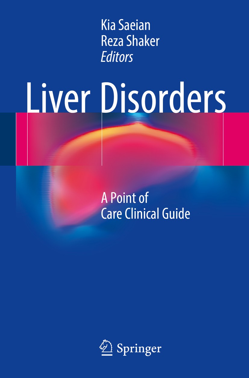 Titlebook: Liver Disorders; A Point of Care Clin Kia Saeian,Reza Shaker Book 2017 Springer International Publishing Switzerland 2017 alcoholic liver d Titlebook: Liver Disorders; A Point of Care Clin Kia Saeian,Reza Shaker Book 2017 Springer International Publishing Switzerland 2017 alcoholic liver d