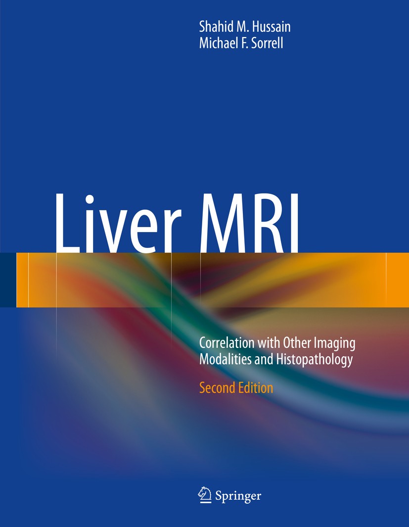 Titlebook: Liver MRI; Correlation with Oth Shahid M. Hussain,Michael F. Sorrell Book 2015Latest edition Springer International Publishing 2015 Biliary Titlebook: Liver MRI; Correlation with Oth Shahid M. Hussain,Michael F. Sorrell Book 2015Latest edition Springer International Publishing 2015 Biliary
