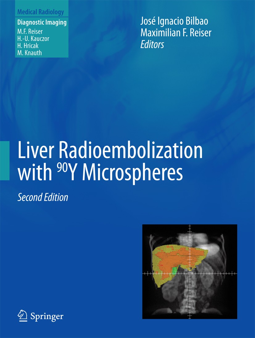 Titlebook: Liver Radioembolization with 90Y Microspheres; José Ignacio Bilbao,Maximilian F Reiser Book 2014Latest edition Springer-Verlag Berlin Heid Titlebook: Liver Radioembolization with 90Y Microspheres; José Ignacio Bilbao,Maximilian F Reiser Book 2014Latest edition Springer-Verlag Berlin Heid